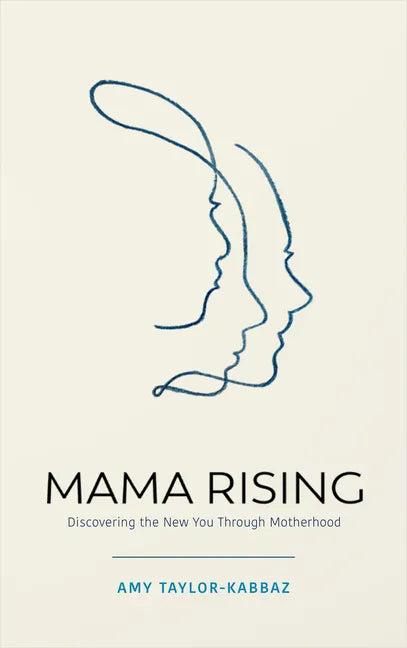 Mama Rising: Discovering the New You Through Motherhood - Paperback