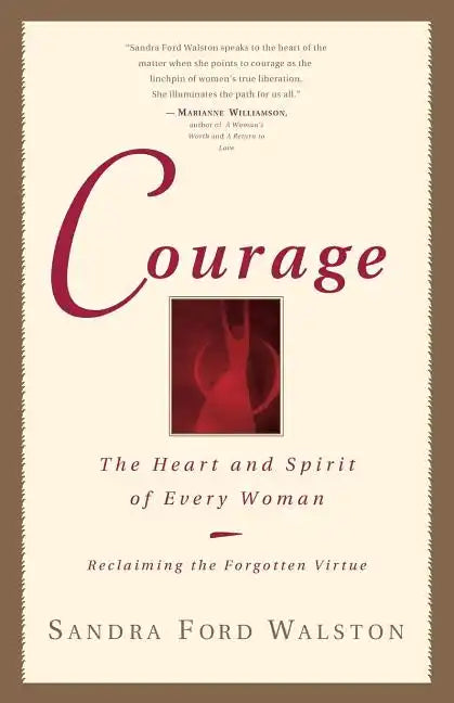 Courage: The Heart and Spirit of Every Woman - Paperback