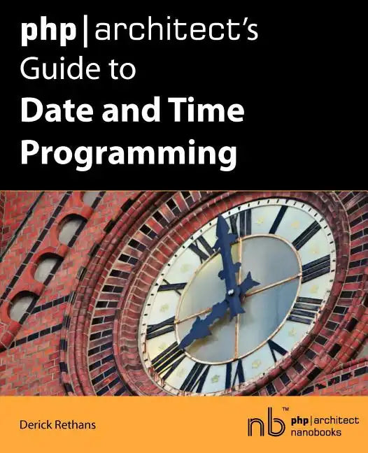 PHP/Architect's Guide to Date and Time Programming - Paperback