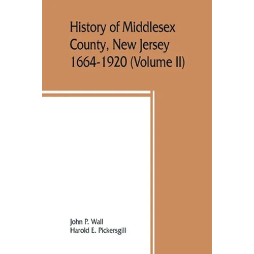 History of Middlesex County, New Jersey, 1664-1920 (Volume II) - Paperback