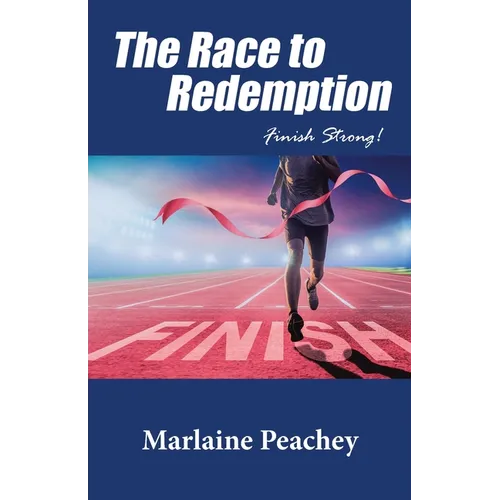 The Race to Redemption: Finish Strong! - Paperback