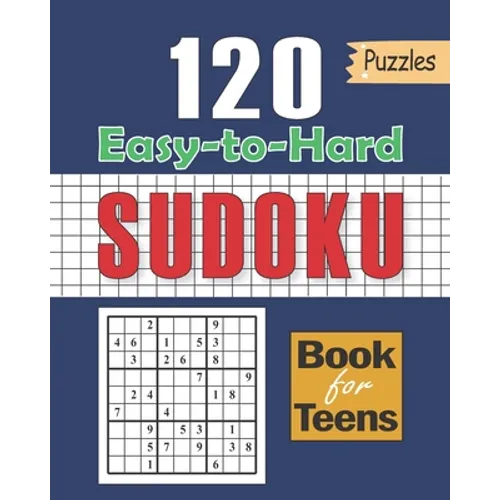 Sudoku Book for Teens: 120 Puzzles with Easy to Hard Formation: Sudoku for Kids 120+ Sudoku Puzzles for Smart Kids, Clever kids Puzzles Book - Paperback