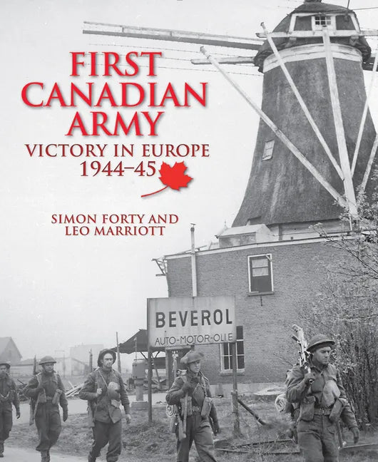 First Canadian Army: Victory in Europe 1944-45 - Paperback