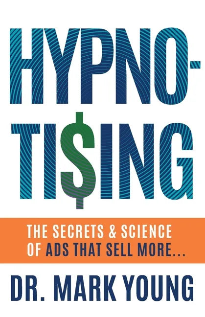 Hypno-Tising: The Secrets and Science of Ads That Sell More... - Paperback