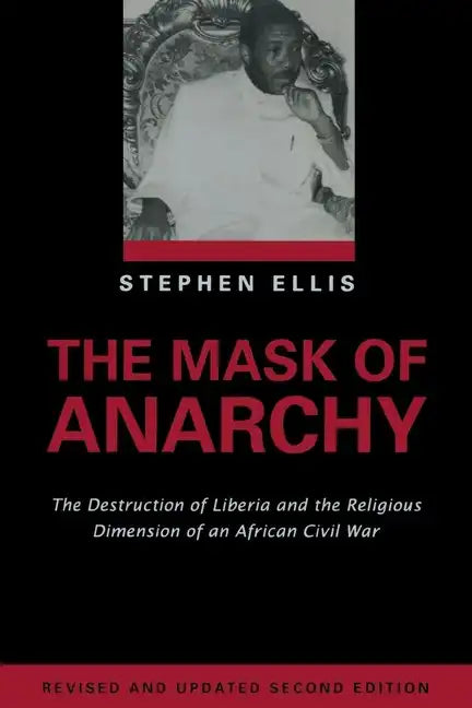 The Mask of Anarchy Updated Edition: The Destruction of Liberia and the Religious Dimension of an African Civil War - Paperback