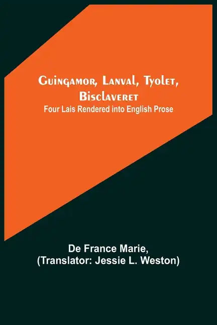 Guingamor, Lanval, Tyolet, Bisclaveret: Four lais rendered into English prose - Paperback