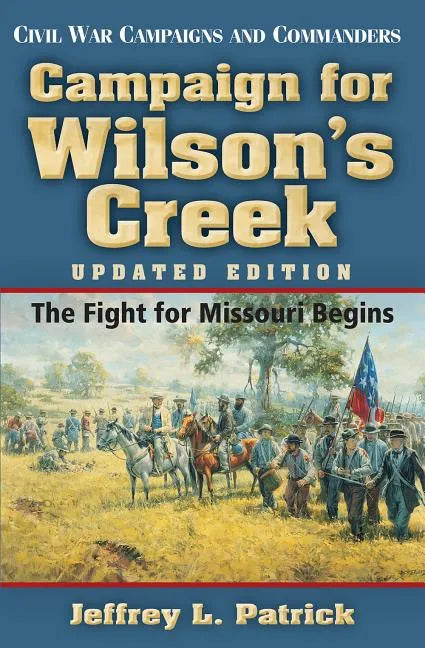 Campaign for Wilson's Creek: The Fight for Missouri Begins - Paperback