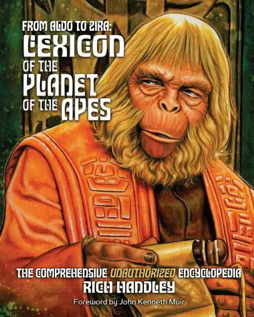 From Aldo to Zira: Lexicon of the Planet of the Apes: The Comprehensive Unauthorized Encyclopedia - Paperback
