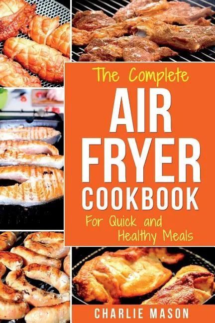 Air fryer cookbook: For Quick and Healthy Meals - Paperback
