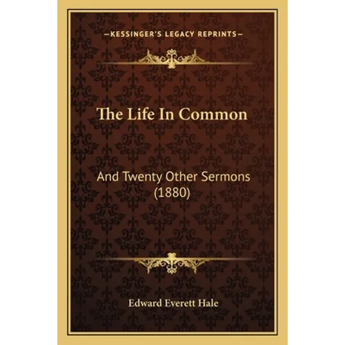 The Life In Common: And Twenty Other Sermons (1880) - Paperback