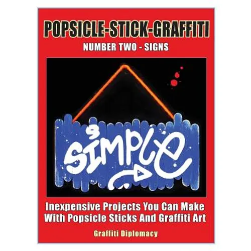 Popsicle-Stick-Graffiti/ Number Two/ Signs: Inexpensive Projects You Can Make With Popsicle Sticks And Graffiti Art - Paperback
