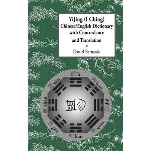 Yijing (I Ching) Chinese/English Dictionary with Concordance and Translation - Hardcover