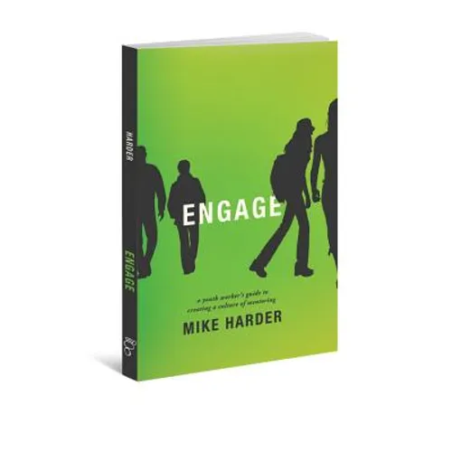 Engage: A Youth Worker's Guide to Creating a Culture of Mentoring - Paperback