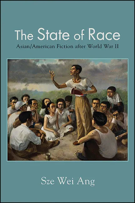 The State of Race: Asian/American Fiction after World War II - Paperback