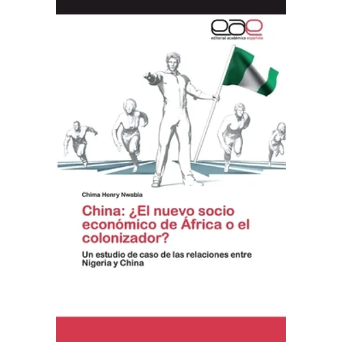 China: ¿El nuevo socio económico de África o el colonizador? - Paperback