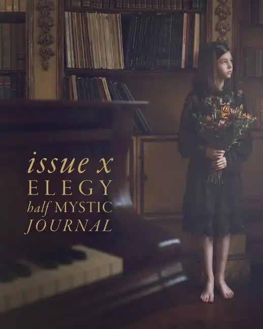 Half Mystic Journal Issue X: Elegy - Paperback