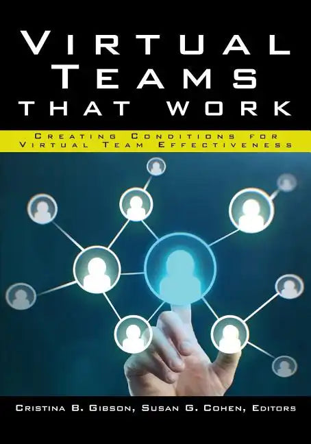 Virtual Teams That Work: Creating Conditions for Virtual Team Effectiveness - Paperback