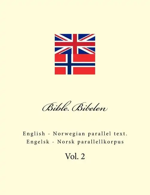 Bible. Bibelen: English - Norwegian Parallel Text. Engelsk - Norsk Parallellkorpus - Paperback