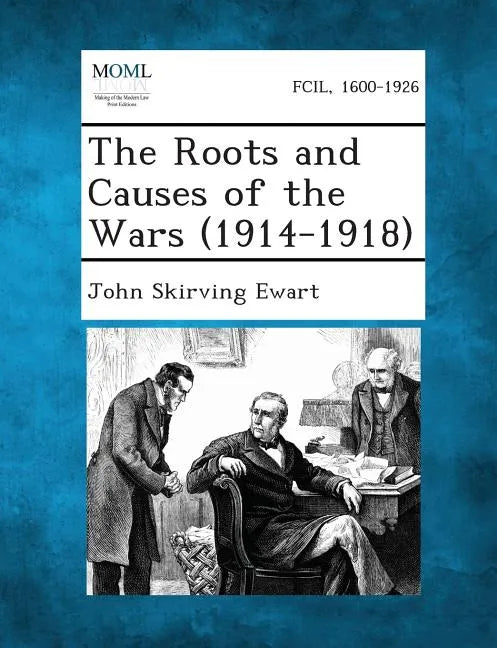 The Roots and Causes of the Wars (1914-1918) - Paperback