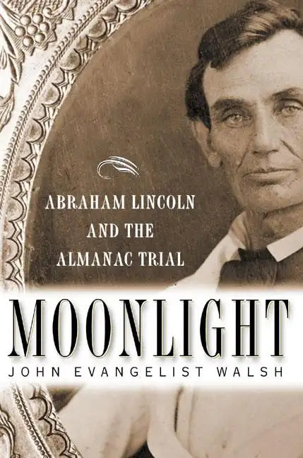 Moonlight: Abraham Lincoln and the Almanac Trial: Abraham Lincoln and the Almanac Trial - Hardcover