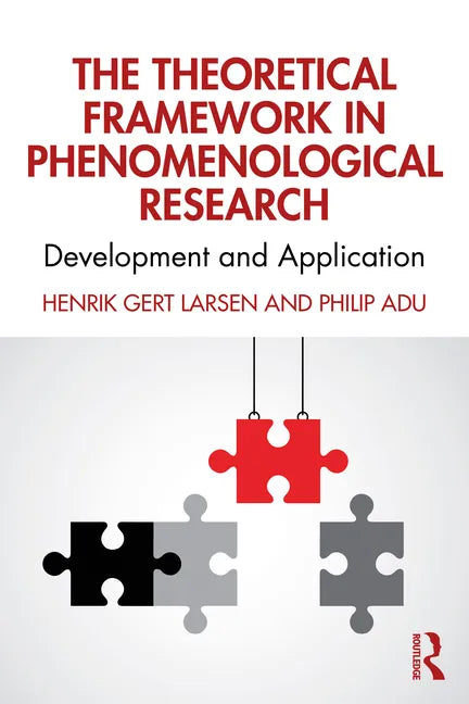 The Theoretical Framework in Phenomenological Research: Development and Application - Paperback