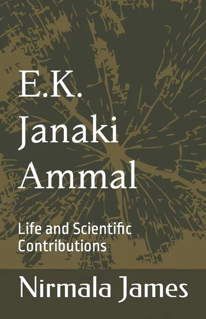 E.K. Janaki Ammal: Life and Scientific Contributions - Paperback
