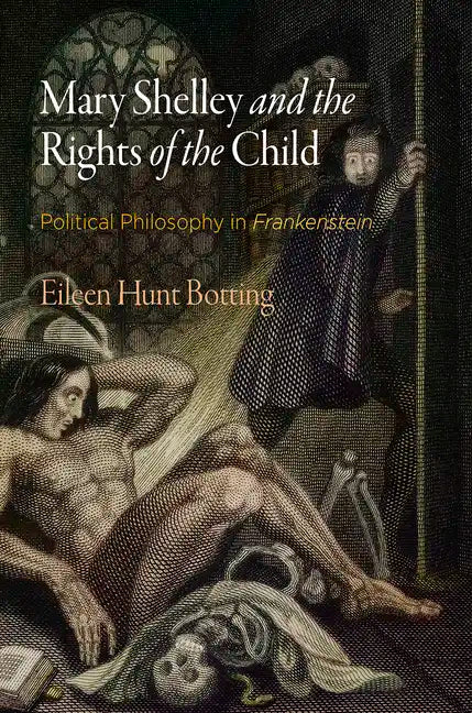 Mary Shelley and the Rights of the Child: Political Philosophy in Frankenstein - Paperback