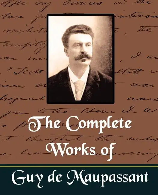 The Complete Works of Guy de Maupassant (New Edition) - Paperback