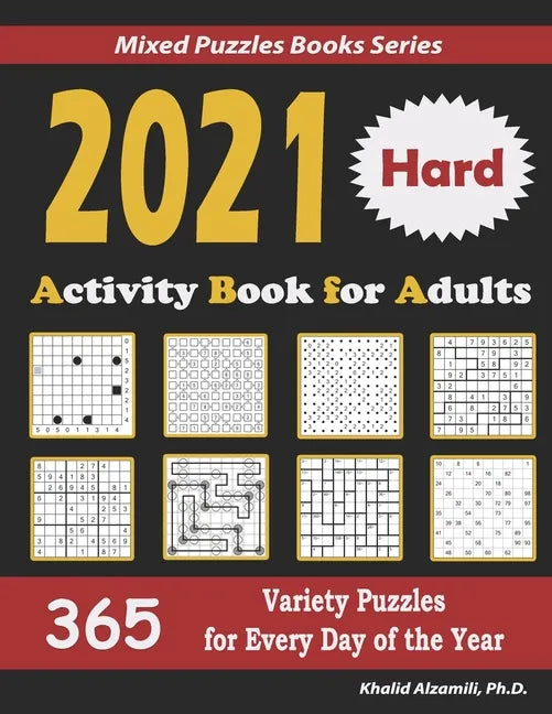 2021 Activity Book for Adults: 365 Hard Variety Puzzles for Every Day of the Year: 12 Puzzle Types (Sudoku, Futoshiki, Battleships, Calcudoku, Binary - Paperback