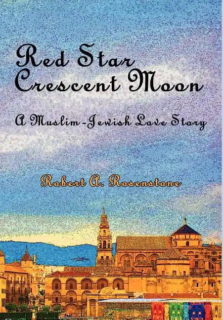 Red Star, Crescent Moon: A Muslim-Jewish Love Story - Hardcover