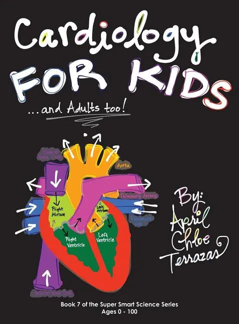 Cardiology for Kids ...and Adults Too! - Hardcover