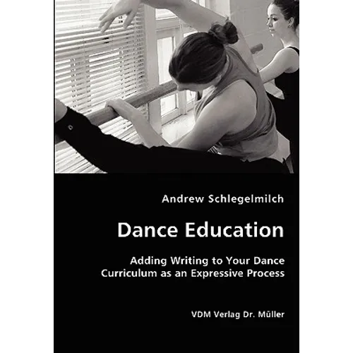 Dance Education - Adding Writing to Your Dance Curriculum as an Expressive Process - Paperback