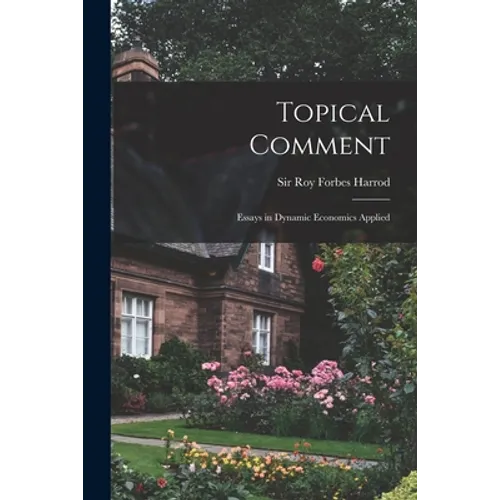Topical Comment; Essays in Dynamic Economics Applied - Paperback