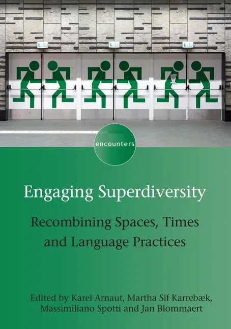 Engaging Superdiversity: Recombining Spaces, Times and Language Practices - Paperback