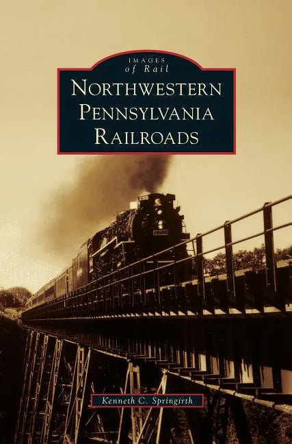 Northwestern Pennsylvania Railroads - Hardcover