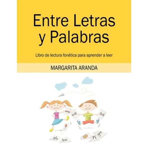 Entre Letras y Palabras: Libro de lectura fonética para aprender a leer - Paperback