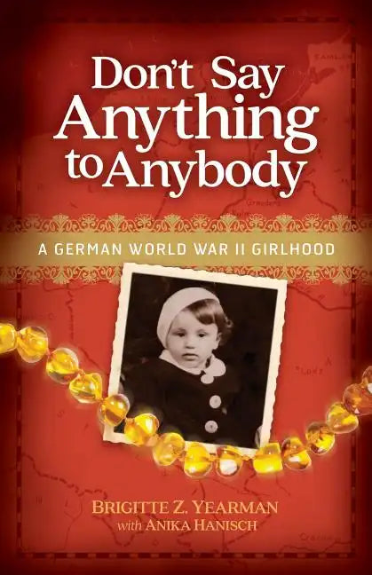 Don't Say Anything to Anybody: A German World War II Girlhood - Paperback