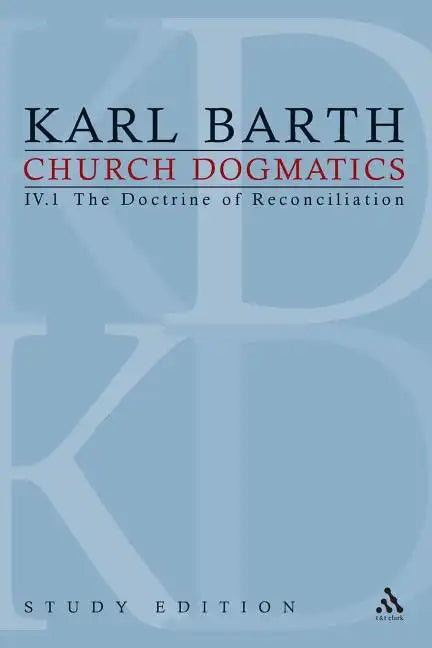 Church Dogmatics Study Edition 23: The Doctrine of Reconciliation IV.1 § 61-63 - Paperback