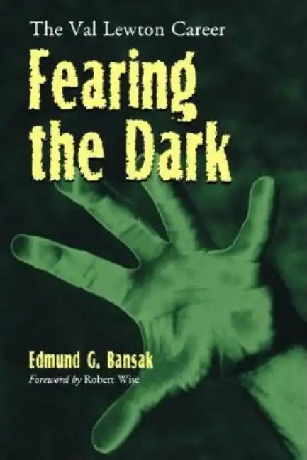 Fearing the Dark: The Val Lewton Career - Paperback