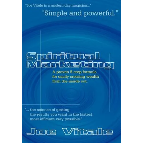 Spiritual Marketing: A Proven 5-Step Formula for Easily Creating Wealth from the Inside Out - Hardcover