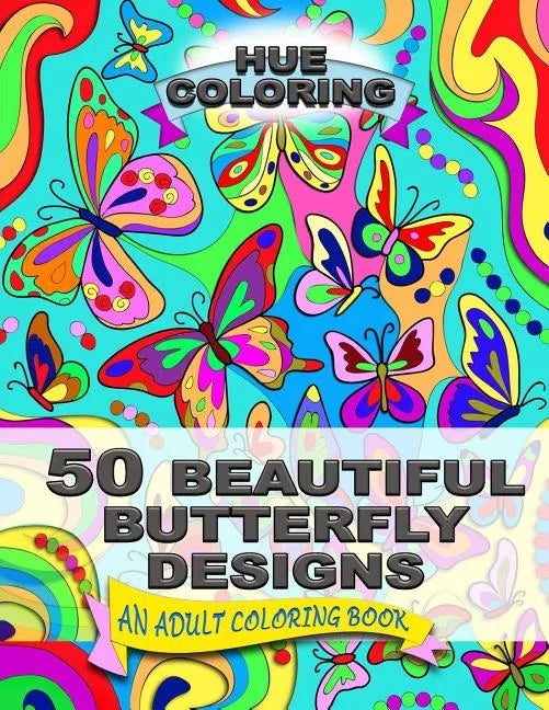 50 Beautiful Butterfly Designs: An Adult Coloring Book - Paperback