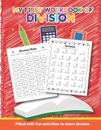 My First Workbook of Division Filled with fun activities to learn division: Over 20 Fun Designs For Boys And Girls - Educational Math Worksheets Daily - Paperback