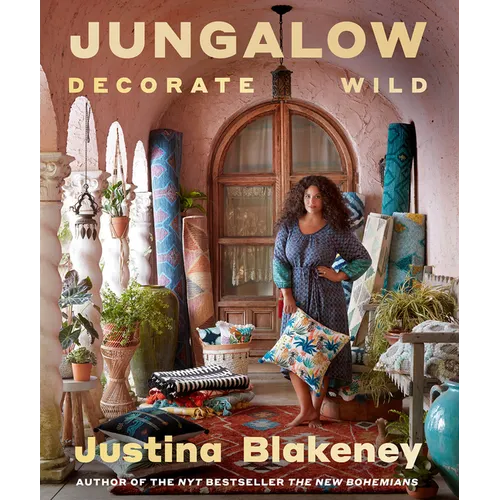 Jungalow: Decorate Wild: The Life and Style Guide - Hardcover