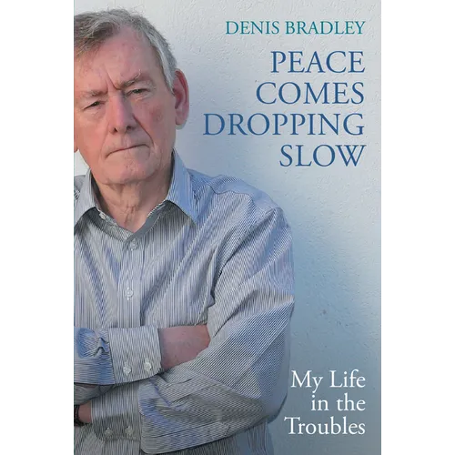 Peace Comes Dropping Slow: My Life in the Troubles - Paperback