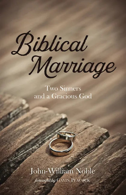 Biblical Marriage: Two Sinners and a Gracious God - Paperback