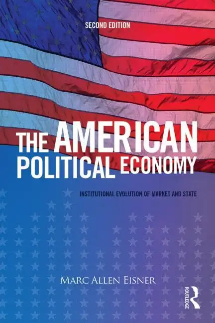 The American Political Economy: Institutional Evolution of Market and State - Paperback