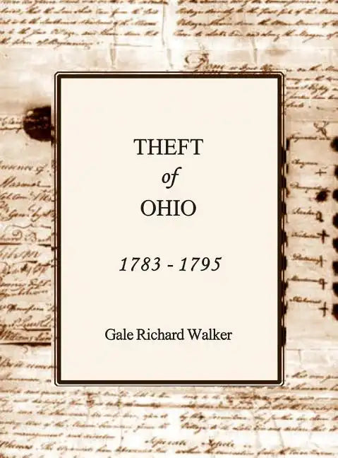 Theft of Ohio 1783 - 1795 - Hardcover