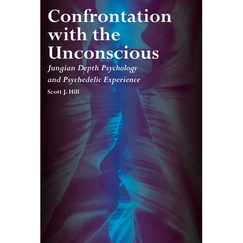 Confrontation with the Unconscious: Jungian Depth Psychology and Psychedelic Experience - Paperback