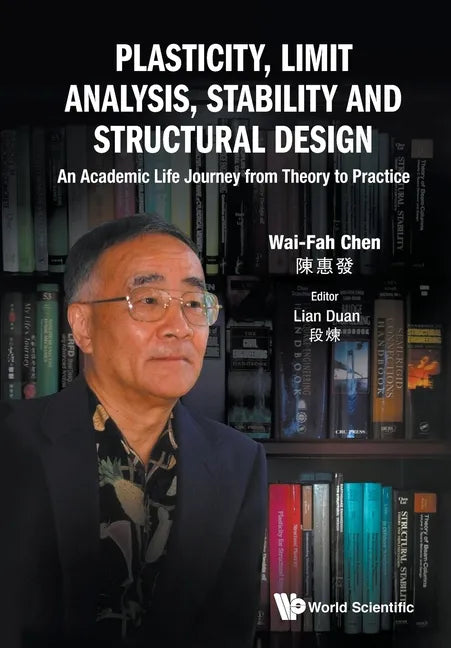 Plasticity, Limit Analysis, Stability and Structural Design: An Academic Life Journey from Theory to Practice - Paperback