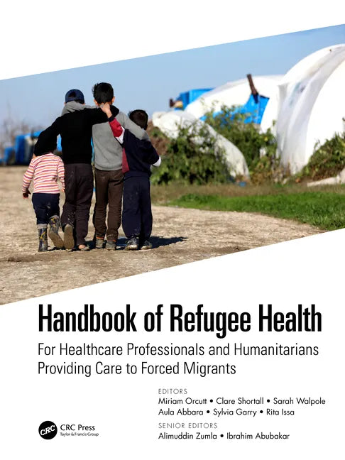 Handbook of Refugee Health: For Healthcare Professionals and Humanitarians Providing Care to Forced Migrants - Paperback